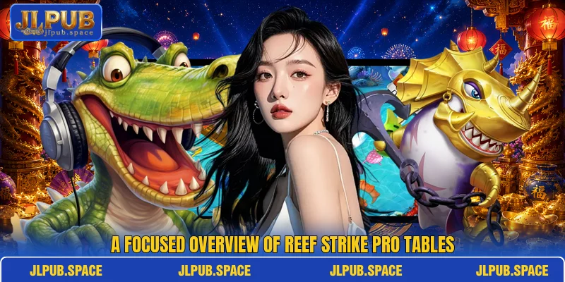 A focused overview of Reef Strike Pro tables A focused overview of Reef Strike Pro tables