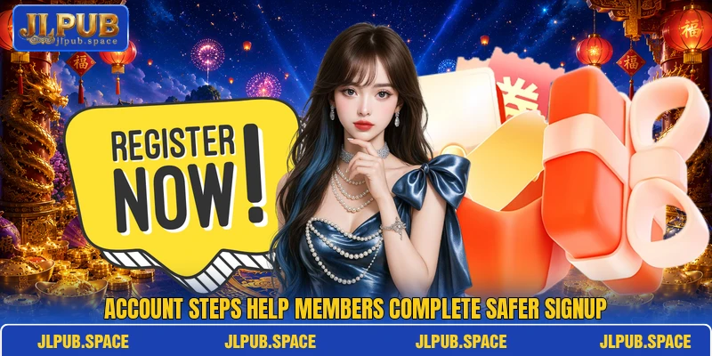 Account steps help members complete safer signup
