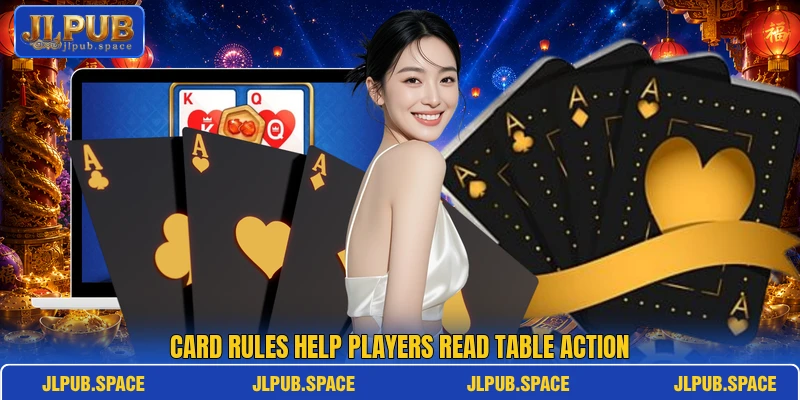 Card rules help players read table action Card rules help players read table action
