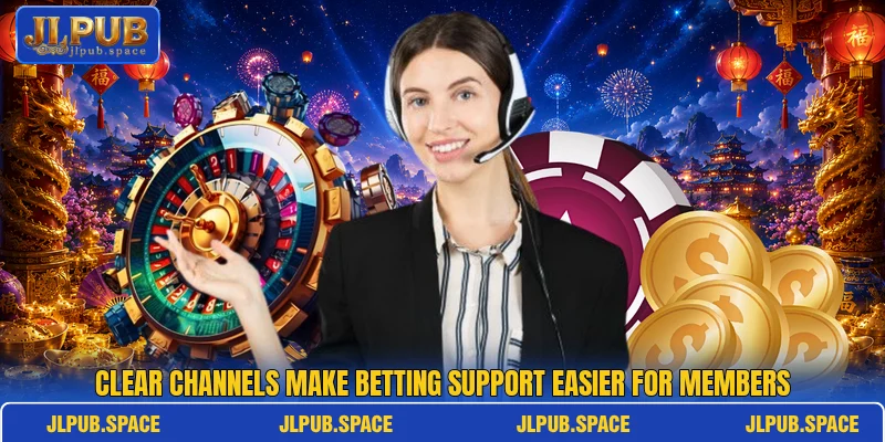 Clear channels make betting support easier for members Clear channels make betting support easier for members