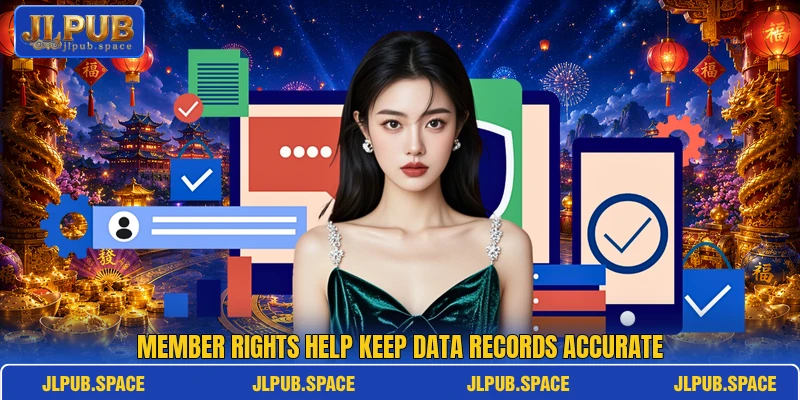 Member rights help keep data records accurate Member rights help keep data records accurate