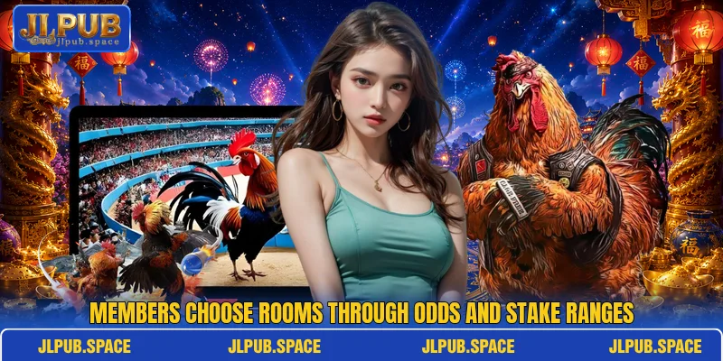 Members choose rooms through odds and stake ranges
