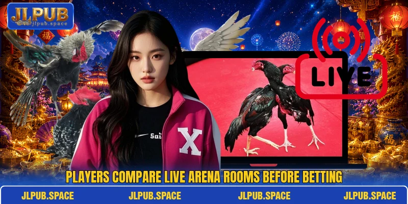 Players compare live arena rooms before betting Players compare live arena rooms before betting