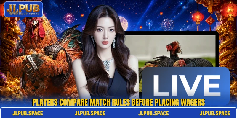 Players compare match rules before placing wagers