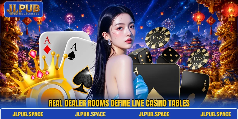 Real dealer rooms define live casino tables Real dealer rooms define live casino tables