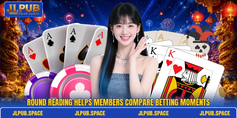 Round reading helps members compare betting moments Round reading helps members compare betting moments