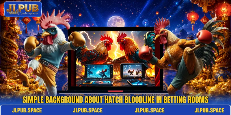 Simple background about Hatch Bloodline in betting rooms