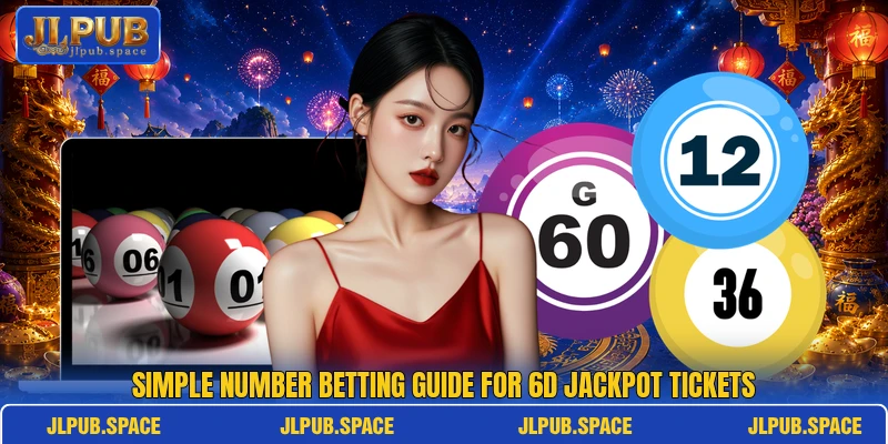 Simple number betting guide for 6D Jackpot tickets