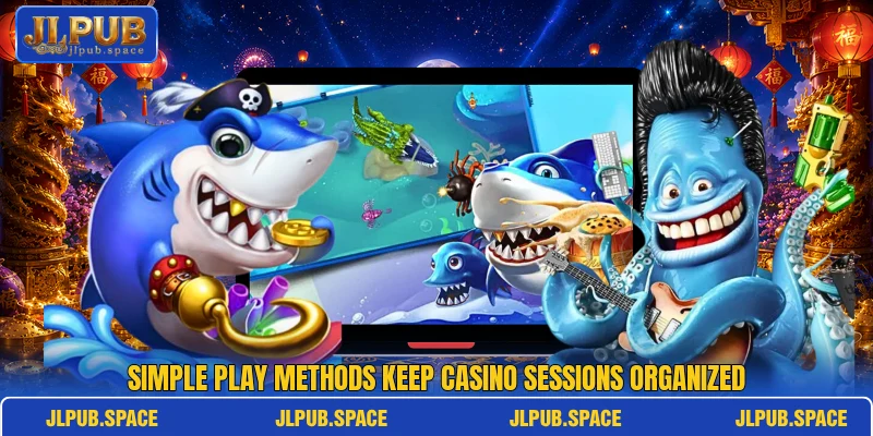 Simple play methods keep casino sessions organized Simple play methods keep casino sessions organized