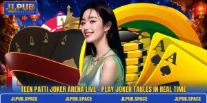 Teen Patti Joker Arena Live – Play Joker Tables In Real Time