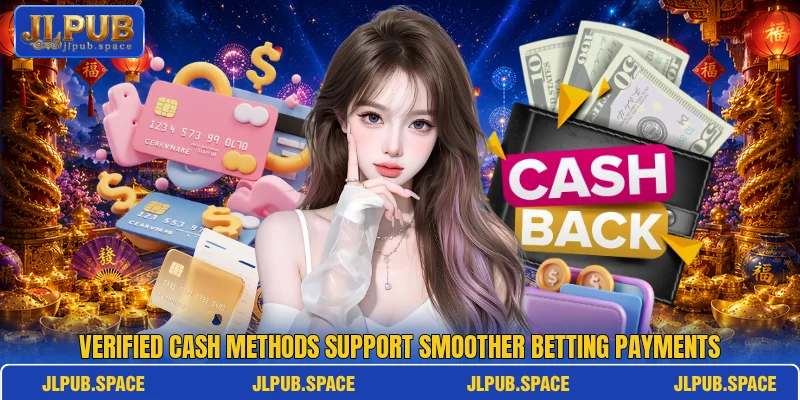 Verified cash methods support smoother betting payments Verified cash methods support smoother betting payments